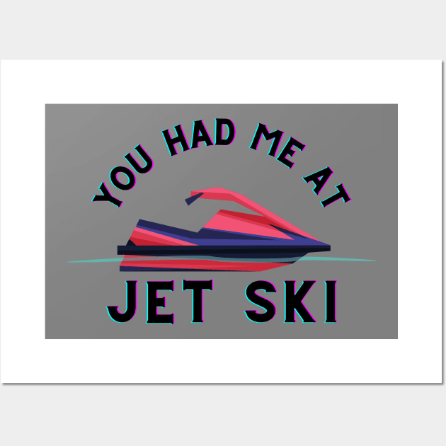 You Had Me At Jet Ski Wall Art by Carantined Chao$